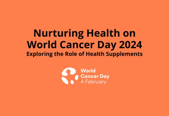 Nurturing Health on World Cancer Day 2024: Exploring the Role of Health Supplements