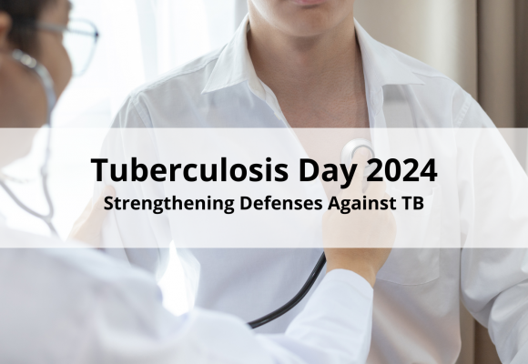 Tuberculosis Day 2024: Strengthening Defenses Against TB 