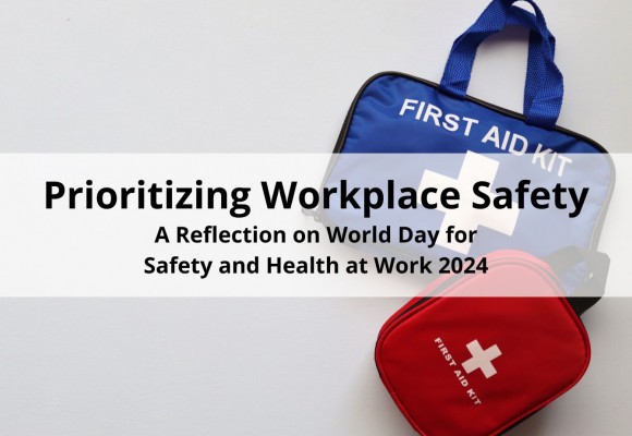 Prioritizing Workplace Safety: A Reflection on World Day for Safety and Health at Work 2024