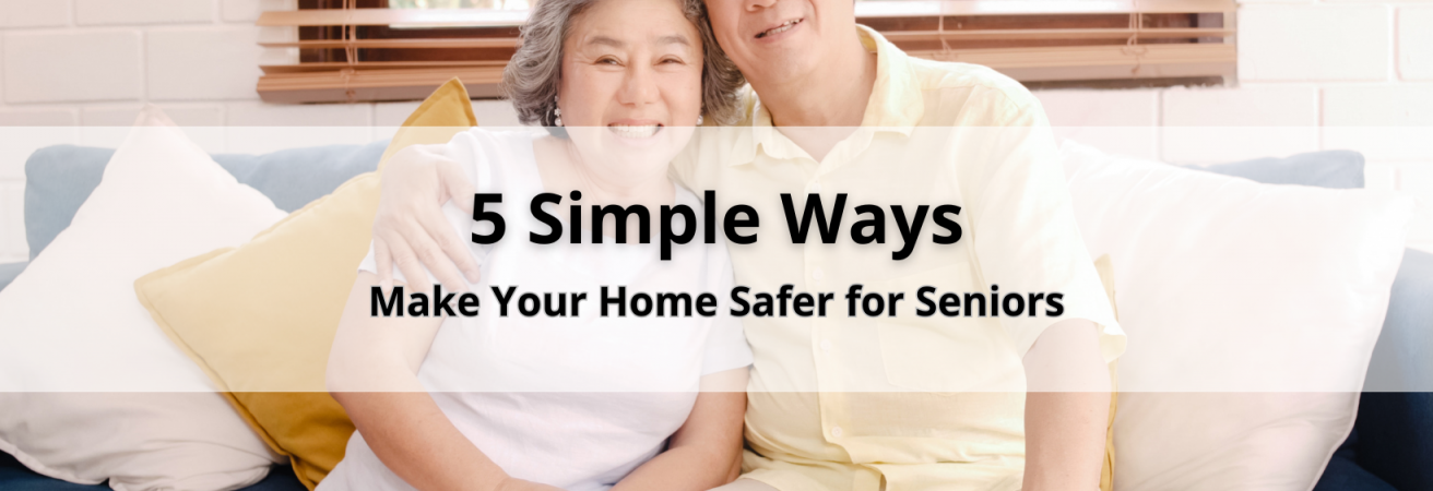 5 Simple Ways to Make Your Home Safer for Seniors